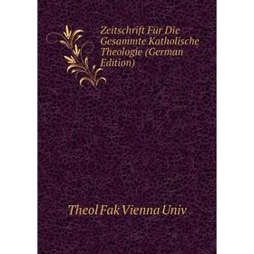 

Книга Zeitschrift Für Die Gesammte Katholische Theologie (German Edition)