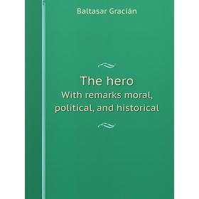 

Книга The hero With remarks moral, political, and historical