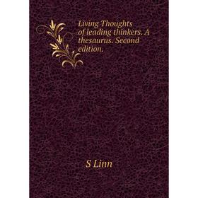 

Книга Living Thoughts of leading thinkers A thesaurus Second edition