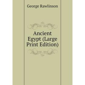 

Книга Ancient Egypt (Large Print Edition)