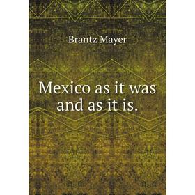 

Книга Mexico as it was and as it is