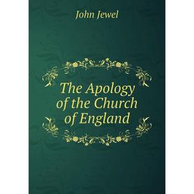 

Книга The Apology of the Church of England