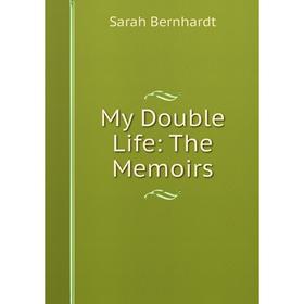 

Книга My Double Life: The Memoirs