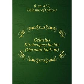 

Книга Gelasius Kirchengeschichte (German Edition)