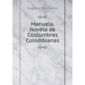 

Книга Manuela novel a de Costumbres Colombianas