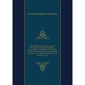 

Книга The malefactor's register; or, the Newgate and Tyburn calendar. Containing the authentic lives, trials, of the most notorious violators of the l