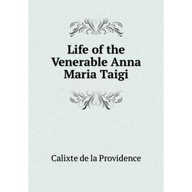 

Книга Life of the Venerable Anna Maria Taigi