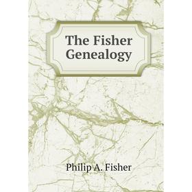 

Книга The Fisher Genealogy