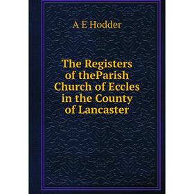 

Книга The Registers of theParish Church of Eccles in the County of Lancaster