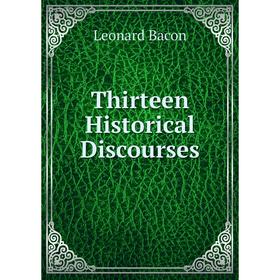 

Книга Thirteen Historical Discourses