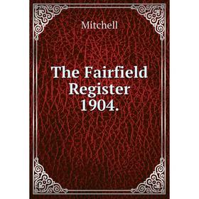

Книга The Fairfield Register 1904.