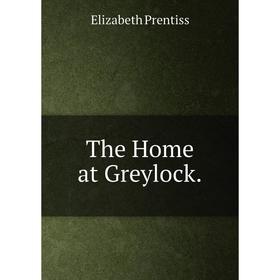 

Книга The Home at Greylock.