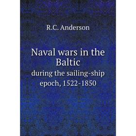 

Книга Naval wars in the Balticduring the sailing-ship epoch, 1522-1850