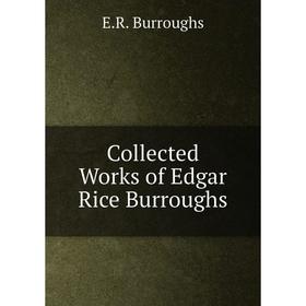 

Книга Collected Works of Edgar Rice Burroughs