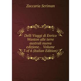 

Книга Delli Viaggi di Enrico Wanton alle terre australi nuova edizione.. Volume 3 of 4 (Italian Edition)