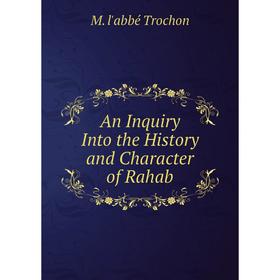 

Книга An Inquiry Into the History and Character of Rahab