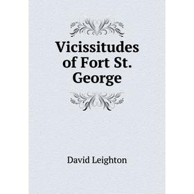 

Книга Vicissitudes of Fort St. George