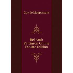 

Книга Bel Ami: Pattinson Online Fansite Edition