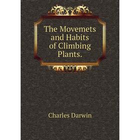 

Книга The Movemets and Habits of Climbing Plants.