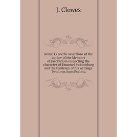 

Книга Remarks on the assertions of the author of the Memoirs of Jacobinism respecting the character of Emanuel Swedenborg and the tendency of his writ