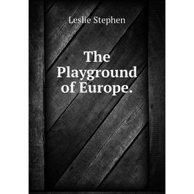 

Книга The Playground of Europe.