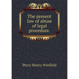 

Книга The present law of abuse of legal procedure.