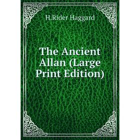 

Книга The Ancient Allan (Large Print Edition)