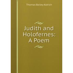 

Книга Judith and Holofernes: A Poem