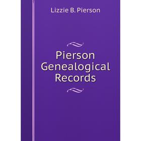 

Книга Pierson Genealogical Records