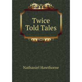 

Книга Twice Told Tales