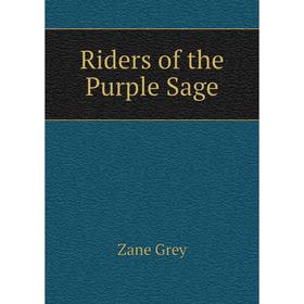 

Книга Riders of the Purple Sage