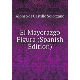 

Книга El Mayorazgo Figura (Spanish Edition)