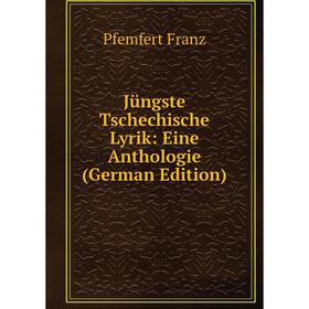 

Книга Jüngste Tschechische Lyrik: Eine Anthologie