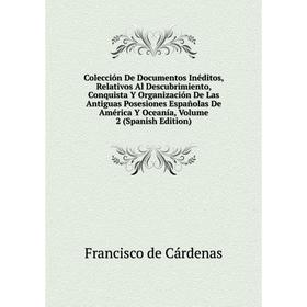 

Книга Colección De Documentos Inéditos, Relativos Al Descubrimiento, Conquista Y Organización De Las Antiguas Posesiones Españolas De América Y Oceaní