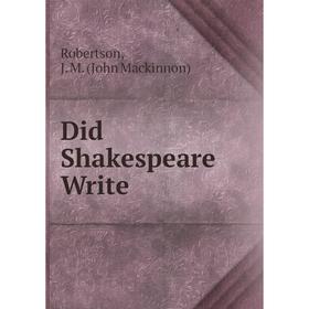 

Книга Did Shakespeare Write