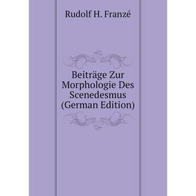 

Книга Beiträge Zur Morphologie Des Scenedesmus (German Edition)