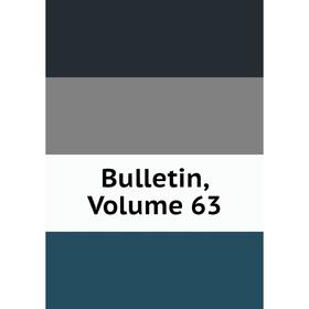 

Книга Bulletin, Volume 63