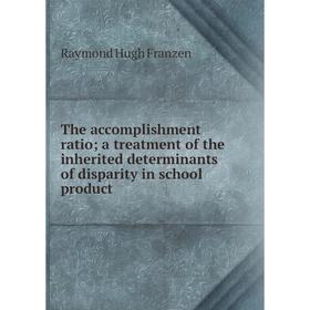 

Книга The accomplishment ratio; a treatment of the inherited determinants of disparity in school product