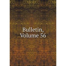 

Книга Bulletin, Volume 56