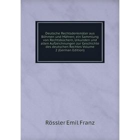 

Книга Deutsche Rechtsdenkmäler aus Böhmen und Mähren; ein Sammlung von Rechtsbüchern, Urkunden und alten Aufzeichnungen zur Geschichte des deutschen R