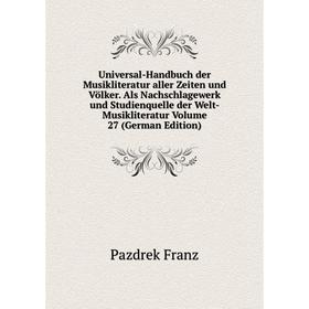 

Книга Universal-Handbuch der Musikliteratur aller Zeiten und Völker. Als Nachschlagewerk und Studienquelle der Welt-Musikliteratur Volume 27 (German E