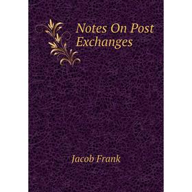 

Книга Notes On Post Exchanges