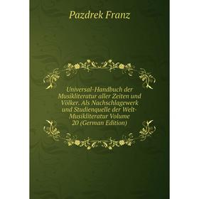 

Книга Universal-Handbuch der Musikliteratur aller Zeiten und Völker. Als Nachschlagewerk und Studienquelle der Welt-Musikliteratur Volume 20 (German E