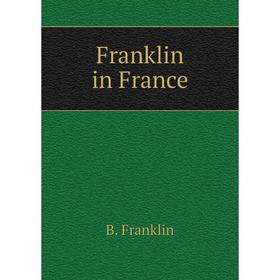 

Книга Franklin in France