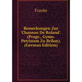 

Книга Bemerkungen Zur 'Chanson De Roland'. (Progr., Gymn. Petrinum Zu Brilon). (German Edition)