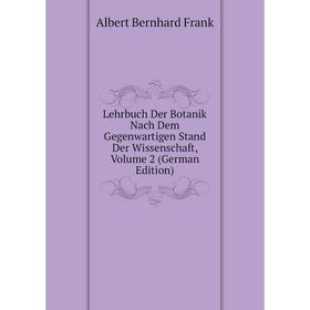 

Книга Lehrbuch Der Botanik Nach Dem Gegenwartigen Stand Der Wissenschaft, Volume 2