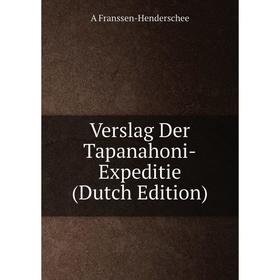 

Книга Verslag Der Tapanahoni-Expeditie (Dutch Edition)