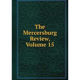 

Книга The Mercersburg Review, Volume 15