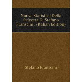 

Книга Nuova Statistica Della Svizzera Di Stefano Franscini