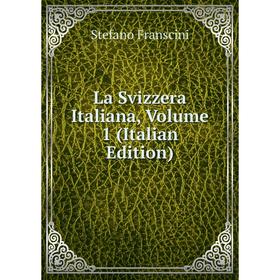 

Книга La Svizzera Italiana, Volume 1